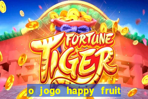o jogo happy fruit fusion paga mesmo